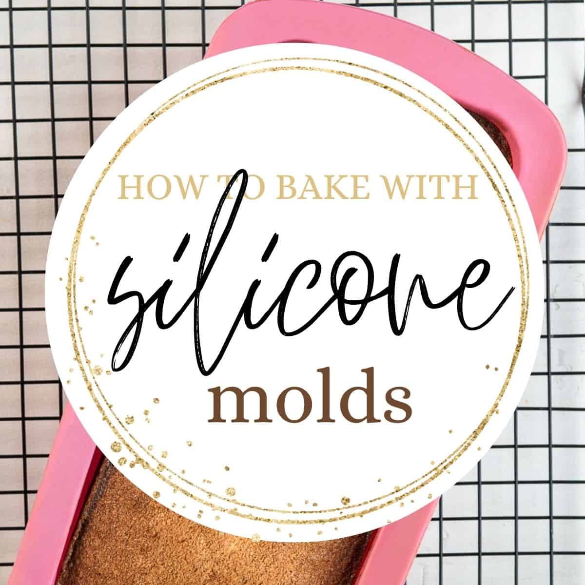 Cake in a silicone mold with text overlay: How to bake with silicone molds.
