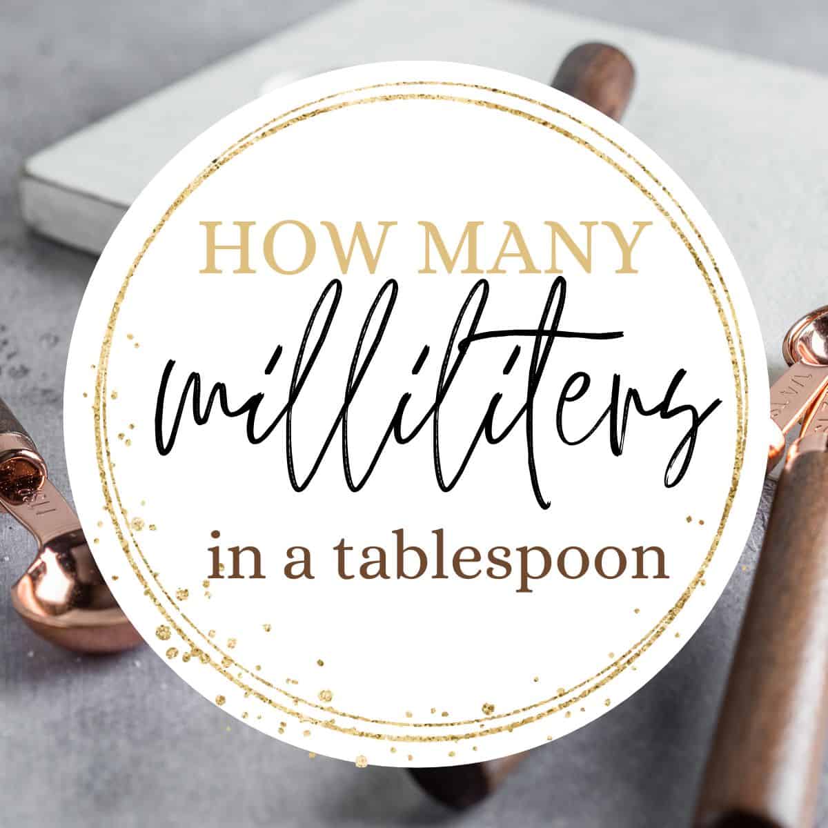 Tablespoons with text overlay: How many milliliters in a tablespoon conversion chart.