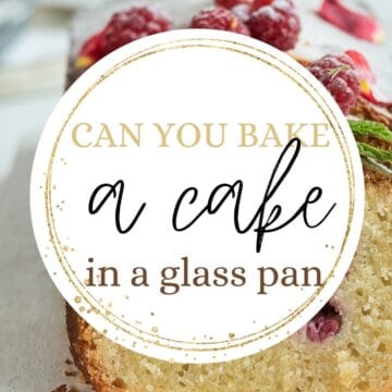 Loaf cake with text overlay: Can you bake a cake in a glass pan.
