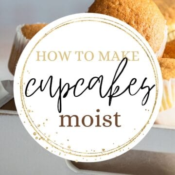 Cupcakes on a tray with text overlay: How to make cupcakes moist.