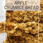 Stacked slices of apple crumble bread on parchment: Pin with text.