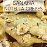 Banana crepes with Nutella and sliced bananas on a dessert table: Pin with text.