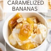 Caramelized bananas served with ice cream and flaked almonds in a bowl: Pin with text.