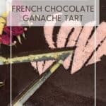 French chocolate tart with a single slice: Overhead view; Pin with text.