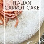 Italian carrot cake with candied carrots and icing sugar: Pin with text