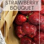 Strawberry bouquet wrapped in parchment and gauze paper: Pin with text.